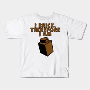 I Brick, Therefore I am Kids T-Shirt